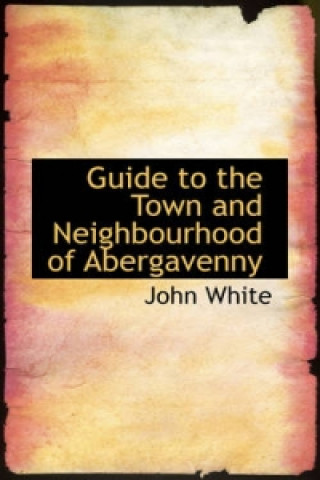 Guide to the Town and Neighbourhood of Abergavenny