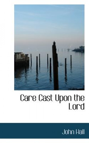 Care Cast Upon the Lord