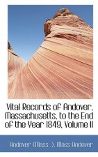 Vital Records of Andover, Massachusetts, to the End of the Year 1849, Volume II