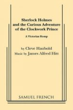 Sherlock Holmes and the Curious Adventure of the Clockwork Prince