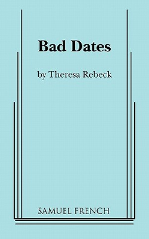Bad Dates (Theresa Rebeck)(Brožovaná)