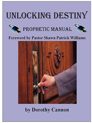 Unlocking Destiny: Prophetic Manual
