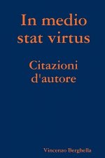 In Medio Stat Virtus: Citazioni D'autore