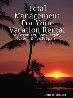 Total Management for Your Vacation Rental - An Organizer, Bookkeeping System & Tax Preparer