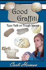 Good Graffiti Teen Talk on Tough Issues