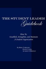 Student Leader Guidebook: How to Establish, Strengthen, and Maintain a Student Organization