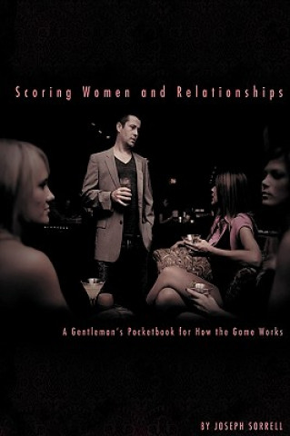Scoring Women and Relationships: A Gentleman's Pocketbook for How the Game Works