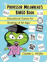 Professor Melonhead's Bingo Book: Educational Games for Students of All Ages