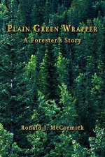PLAIN GREEN WRAPPER A Forester's Story