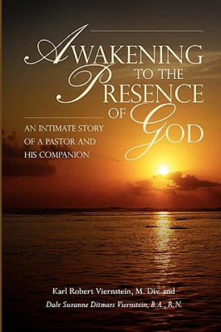 Awakening to the Presence of God An Intimate Story of a Pastor and His Companion