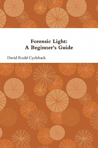 Forensic Light: A Beginner's Guide