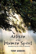 Artisan of the Human Spirit Awakening to Life's Lessons