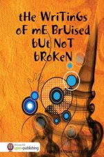 WriTinGs oF mE BrUised bUt NoT bRoKen