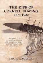 Rise of Cornell Rowing 1871-1920