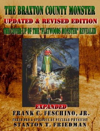 Braxton County Monster Updated & Revised Edition the Cover-Up of the Flatwoods Monster Revealed Expanded