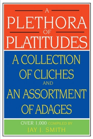 Plethora of Platitudes