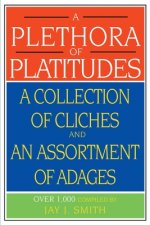 Plethora of Platitudes