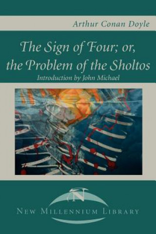 Sign of the Four; Or, the Problem of the Sholtos