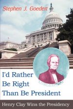 I'd Rather Be Right Than Be President