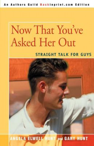 Now That You've Asked Her Out