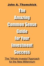 Amazing Common Sense Guide for Your Investment Success