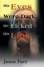 His Eyes Were Dark, He Licked His Lips