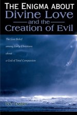 Enigma about Divine Love and the Creation of Evil