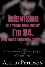 Television is a Young Man's Game? I'm 94. Why Didn't Somebody Tell Me?