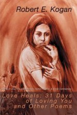 Love Heals: 31 Days of Loving You and Other Poems