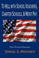 To Hell with School Vouchers, Charter Schools & Merit Pay