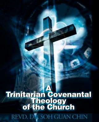 Trinitarian Covenantal Theology of the Church