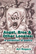 Angst, Eros & Other Locales