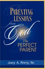 Parenting Lessons from God, the Perfect Parent