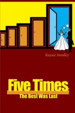 Five Times: The Best Was Last