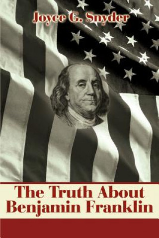 Truth about Benjamin Franklin