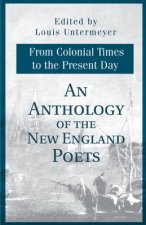 Anthology of the New England Poets from Colonial Times to the Present Day