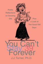 You Can't Stay 39 Forever