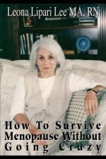 How to Survive Menopause Without Going Crazy