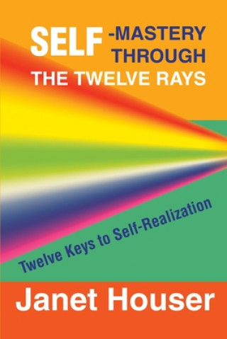 Self-Mastery Through the Twelve Rays