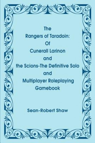 Rangers of Taradoin: Of Cuneral Larinon and the Scions--The Definitive Solo and Multiplayer Roleplaying Gamebook