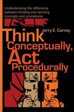 Think Conceptually, ACT Procedurally