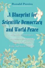 Blueprint for Scientific Democracy and World Peace