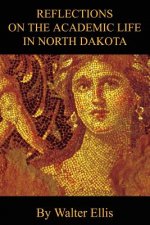 Reflections On The Academic Life In North Dakota