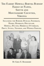 Elbert Howell-Bertha Burnop Family of Floyd, Smyth and Montgomery Counties, Virginia