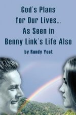 God's Plans for Our Lives...As Seen in Benny Link's Life Also