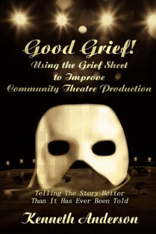 Good Grief! Using the Grief Sheet to Improve Community Theatre Production