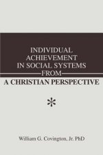 Individual Achievement in Social Systems From a Christian Perspective