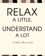 Relax a Little, Understand a Lot