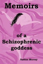 Memoirs of a Schizophrenic Goddess