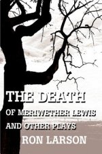 Death of Meriwether Lewis and Other Plays